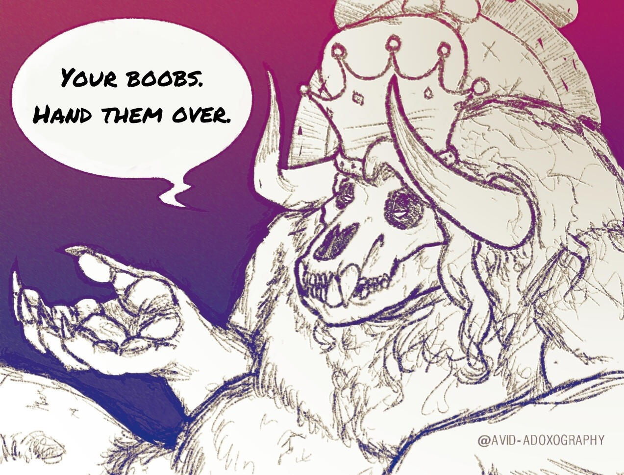 A hulking horned skull headed monster is sitting on a throne wearing a crown. One of their paws is extended and they look annoyed. A speech bubble says "Your boobs. Hand them over". The background is a gradient of the bisexual flag.